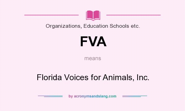 What does FVA mean? It stands for Florida Voices for Animals, Inc.