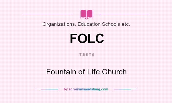 What does FOLC mean? It stands for Fountain of Life Church