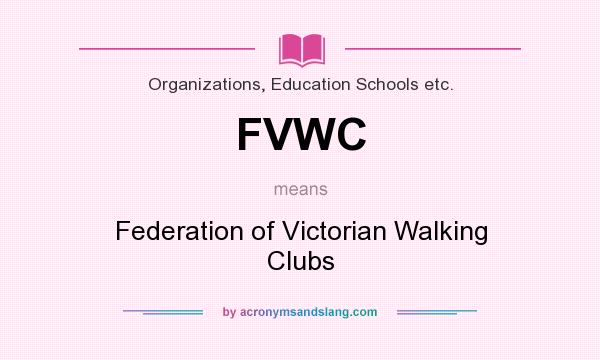 What does FVWC mean? It stands for Federation of Victorian Walking Clubs