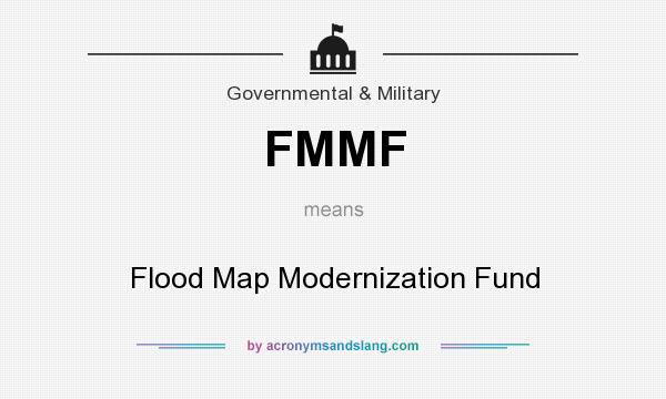 What does FMMF mean? It stands for Flood Map Modernization Fund
