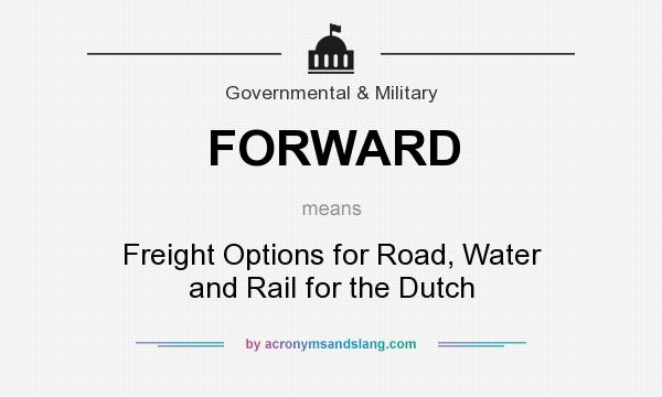 What does FORWARD mean? It stands for Freight Options for Road, Water and Rail for the Dutch