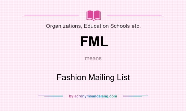 What does FML mean? It stands for Fashion Mailing List