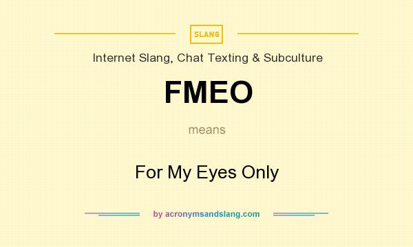 What does FMEO mean? It stands for For My Eyes Only