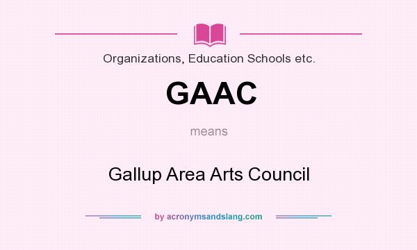 What does GAAC mean? It stands for Gallup Area Arts Council