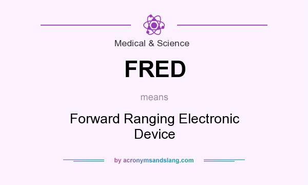 What does FRED mean? It stands for Forward Ranging Electronic Device