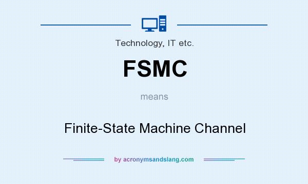 What does FSMC mean? It stands for Finite-State Machine Channel