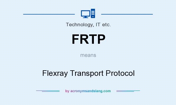 What does FRTP mean? It stands for Flexray Transport Protocol