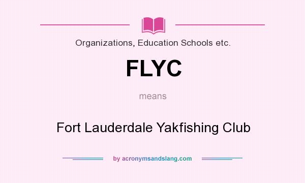 What does FLYC mean? It stands for Fort Lauderdale Yakfishing Club