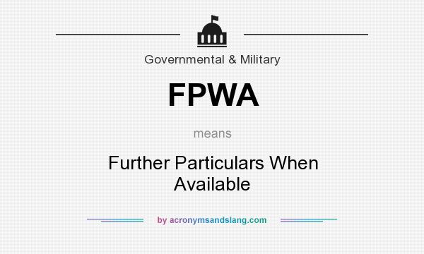 What does FPWA mean? It stands for Further Particulars When Available
