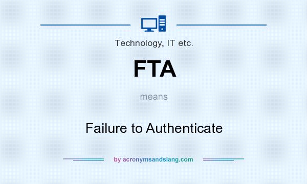What does FTA mean? It stands for Failure to Authenticate