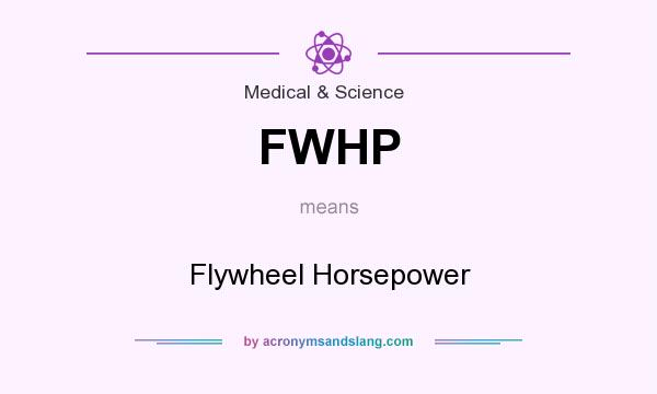 What does FWHP mean? It stands for Flywheel Horsepower