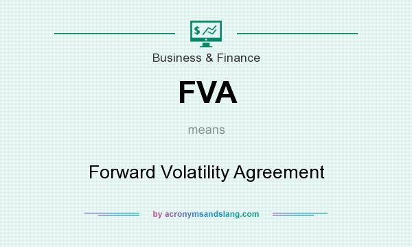 What does FVA mean? It stands for Forward Volatility Agreement