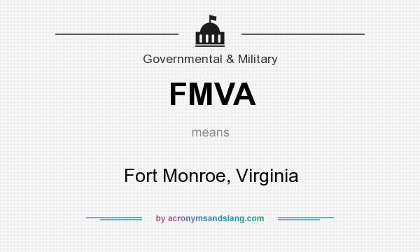What does FMVA mean? It stands for Fort Monroe, Virginia