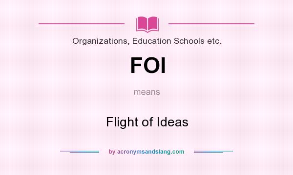 What does FOI mean? It stands for Flight of Ideas