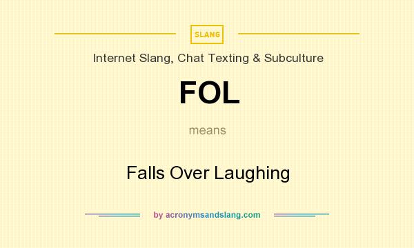 What does FOL mean? It stands for Falls Over Laughing