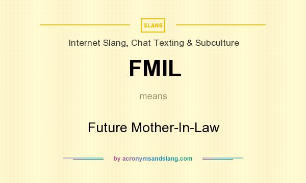 What does FMIL mean? It stands for Future Mother-In-Law