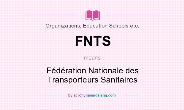 What does FNTS mean? It stands for Fédération Nationale des Transporteurs Sanitaires