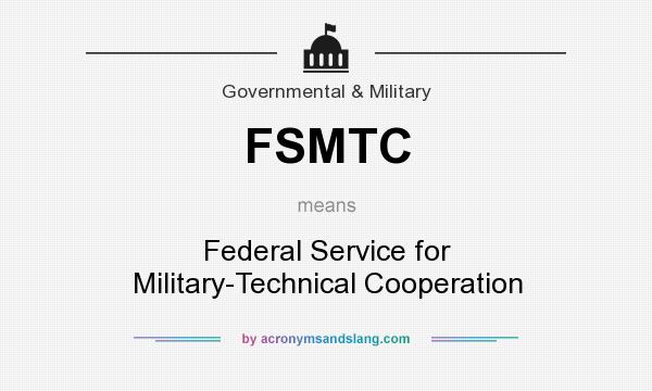 What does FSMTC mean? It stands for Federal Service for Military-Technical Cooperation