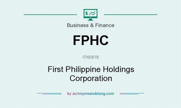 What does FPHC mean? It stands for First Philippine Holdings Corporation