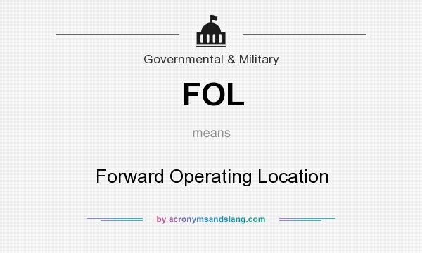 What does FOL mean? It stands for Forward Operating Location