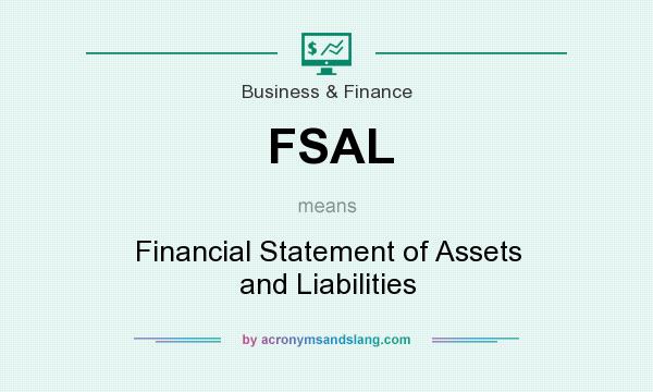 What does FSAL mean? It stands for Financial Statement of Assets and Liabilities