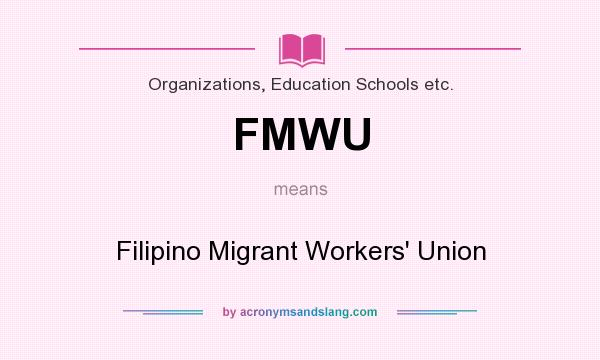 What does FMWU mean? It stands for Filipino Migrant Workers` Union
