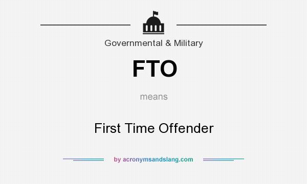 What does FTO mean? It stands for First Time Offender