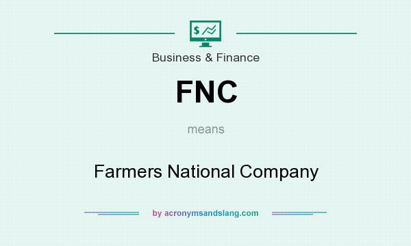 What does FNC mean? It stands for Farmers National Company