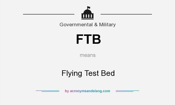 What does FTB mean? It stands for Flying Test Bed