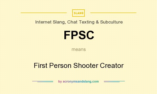 What does FPSC mean? It stands for First Person Shooter Creator