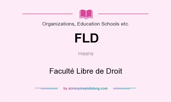 What does FLD mean? It stands for Faculté Libre de Droit