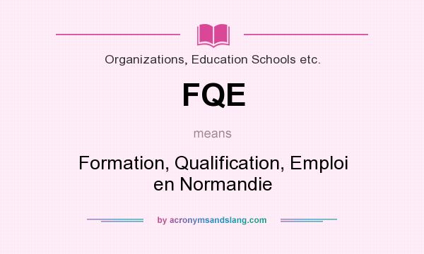 What does FQE mean? It stands for Formation, Qualification, Emploi en Normandie