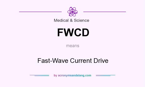 What does FWCD mean? It stands for Fast-Wave Current Drive