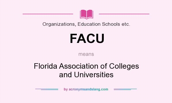 What does FACU mean? It stands for Florida Association of Colleges and Universities