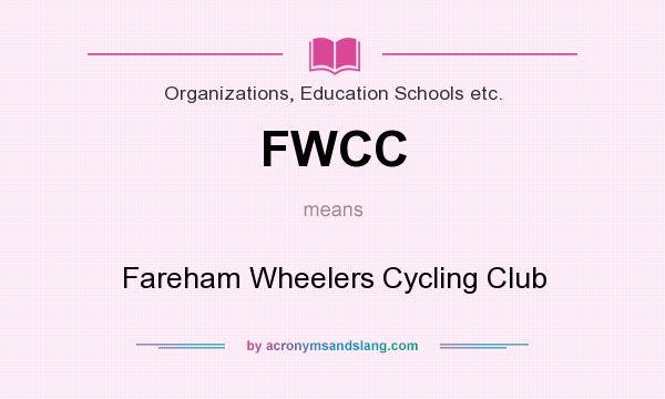 What does FWCC mean? It stands for Fareham Wheelers Cycling Club