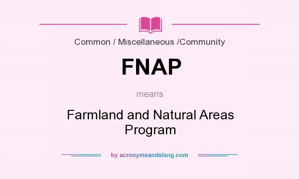 What does FNAP mean? It stands for Farmland and Natural Areas Program