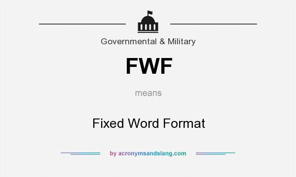 What does FWF mean? It stands for Fixed Word Format