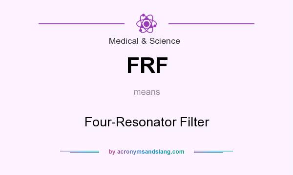What does FRF mean? It stands for Four-Resonator Filter