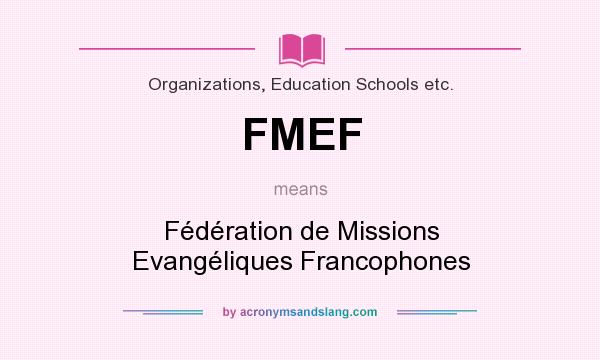 What does FMEF mean? It stands for Fédération de Missions Evangéliques Francophones