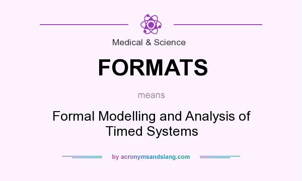 What does FORMATS mean? It stands for Formal Modelling and Analysis of Timed Systems
