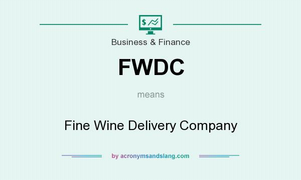 What does FWDC mean? It stands for Fine Wine Delivery Company