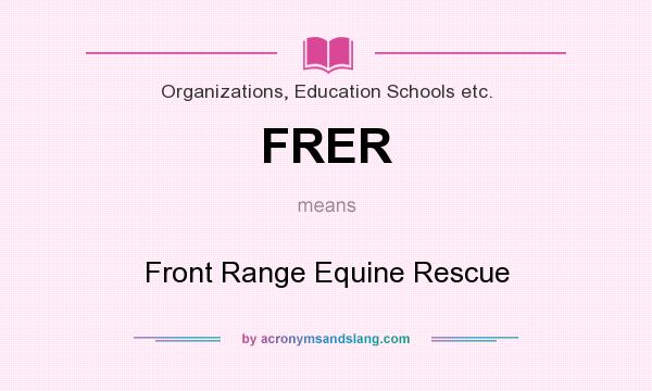 What does FRER mean? It stands for Front Range Equine Rescue