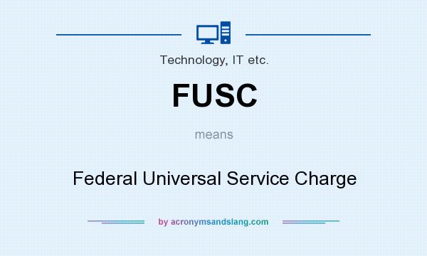 What does FUSC mean? It stands for Federal Universal Service Charge