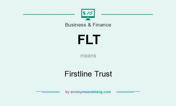 What does FLT mean? It stands for Firstline Trust
