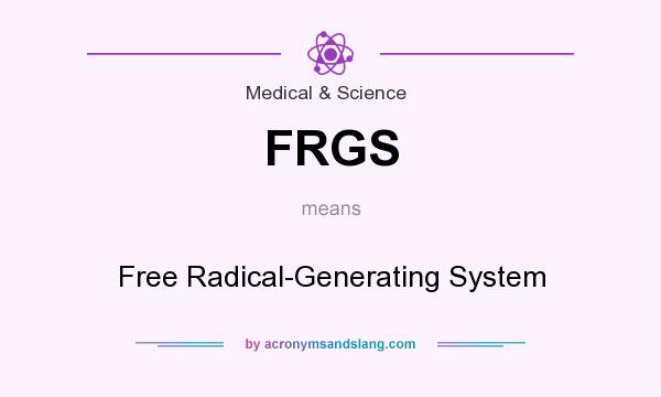 What does FRGS mean? It stands for Free Radical-Generating System