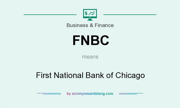 What does FNBC mean? It stands for First National Bank of Chicago