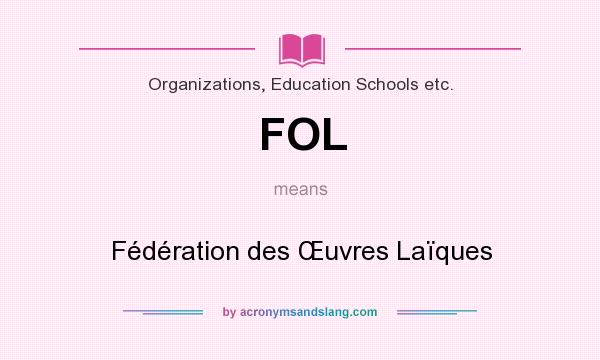 What does FOL mean? It stands for Fédération des Œuvres Laïques