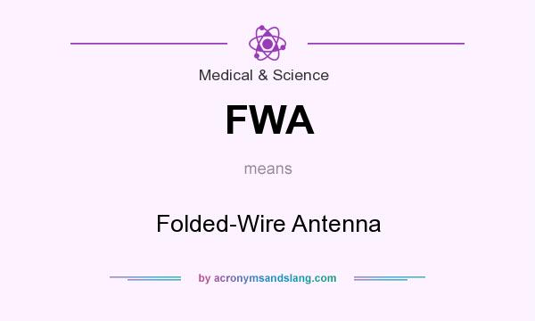 What does FWA mean? It stands for Folded-Wire Antenna