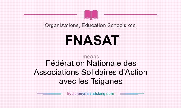 What does FNASAT mean? It stands for Fédération Nationale des Associations Solidaires d`Action avec les Tsiganes