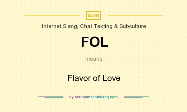 What does FOL mean? It stands for Flavor of Love
